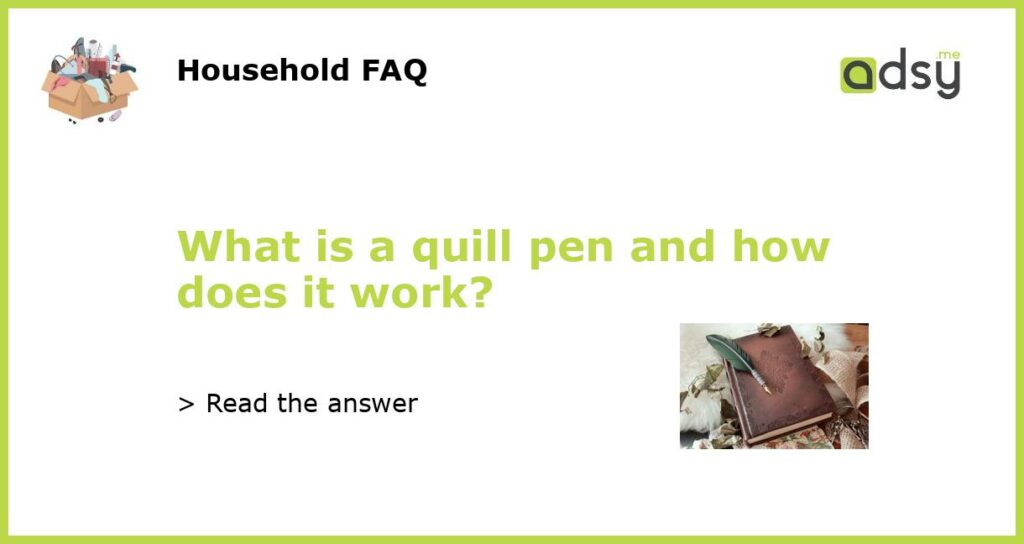 What is a quill pen and how does it work featured