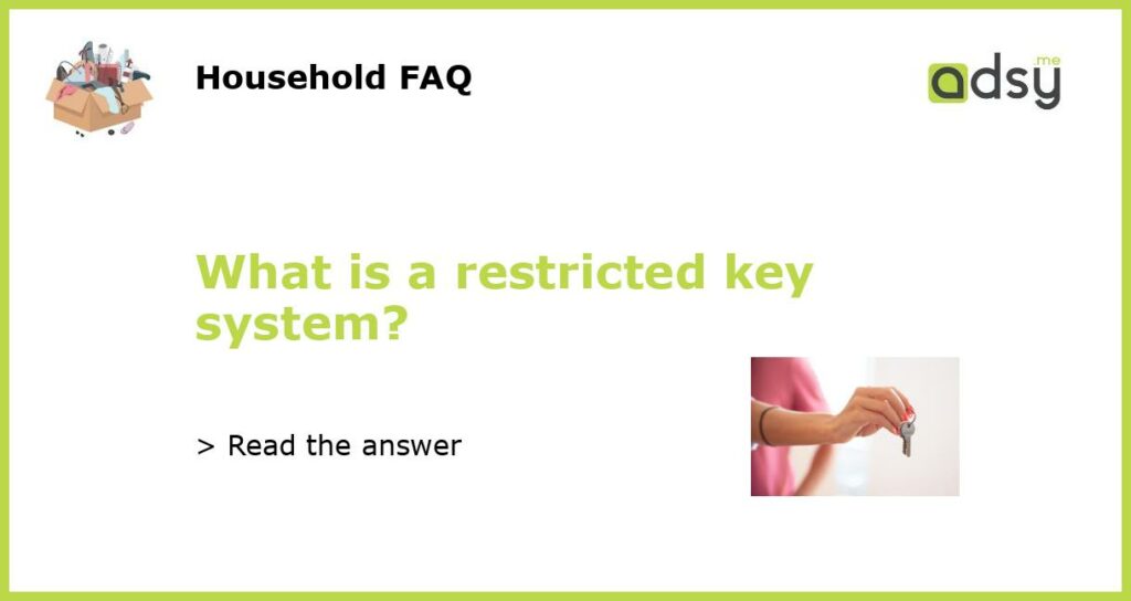 What is a restricted key system featured