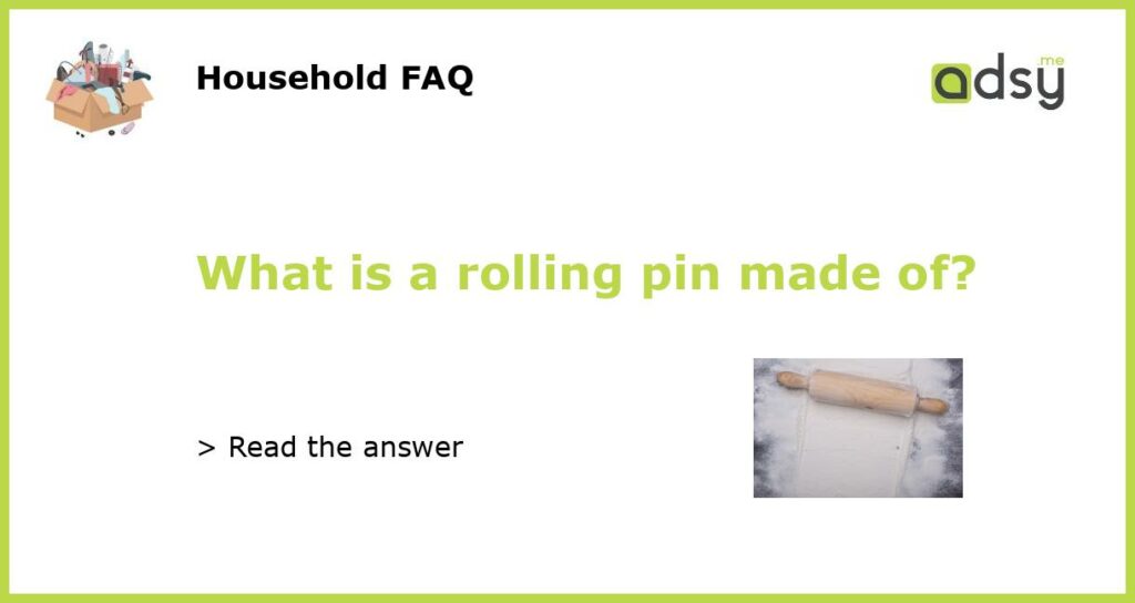 What is a rolling pin made of?