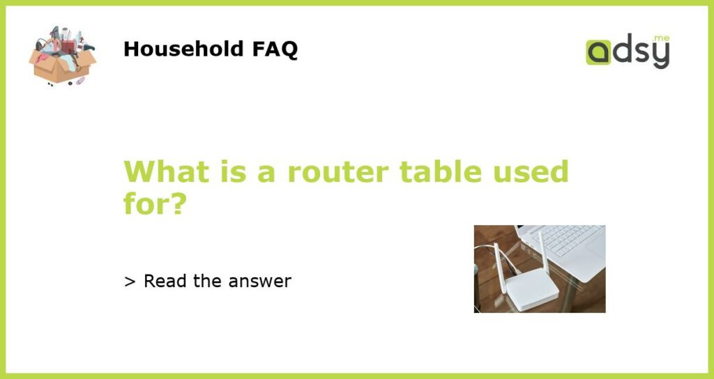 What is a router table used for featured