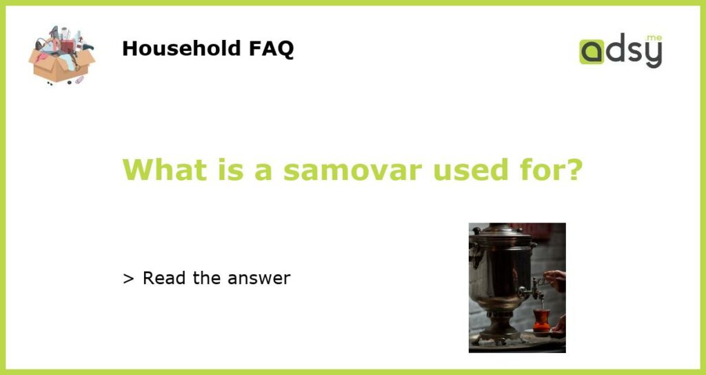 What is a samovar used for featured