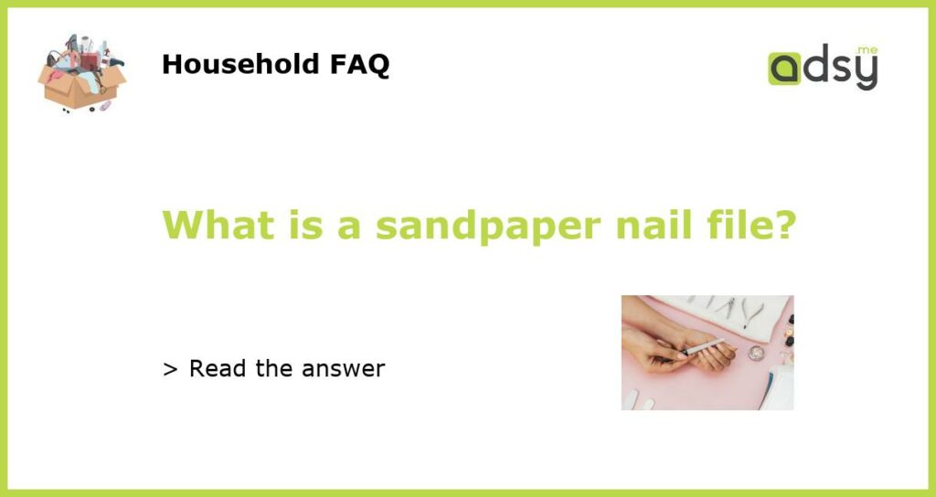 What is a sandpaper nail file featured