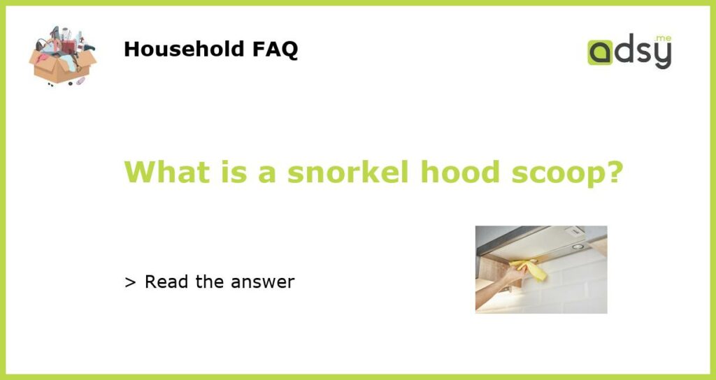 What is a snorkel hood scoop featured