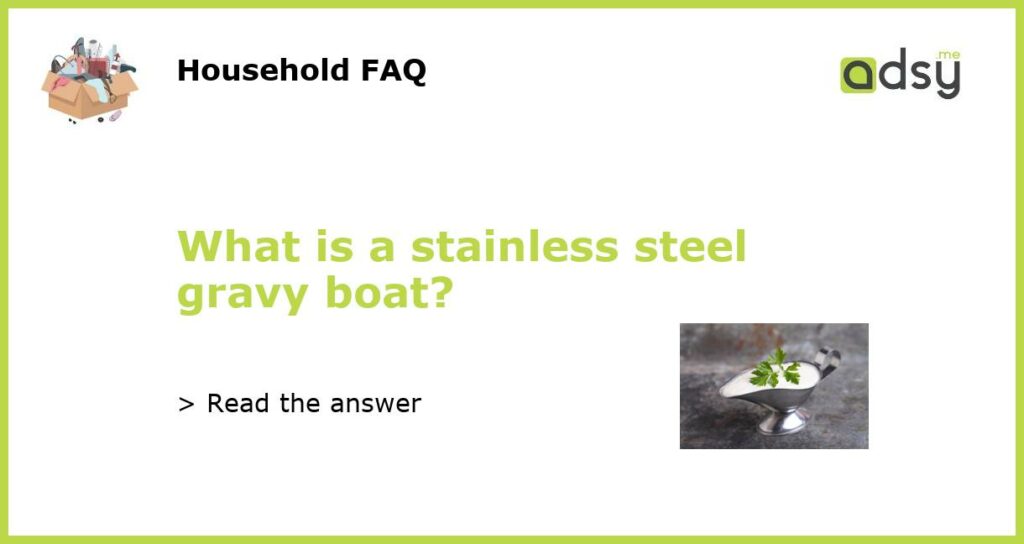 What is a stainless steel gravy boat featured