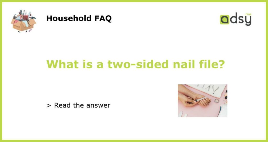 What is a two-sided nail file?