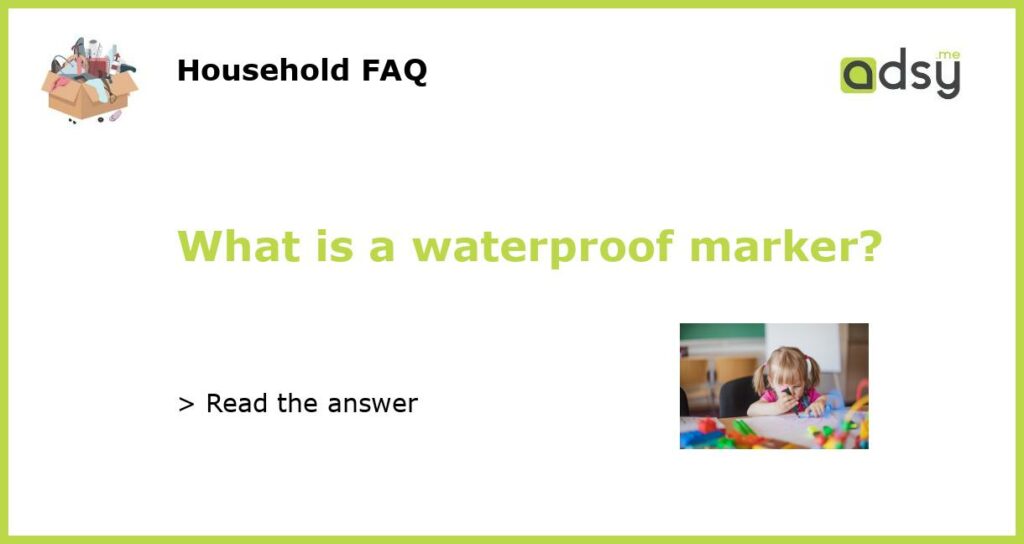 What is a waterproof marker featured