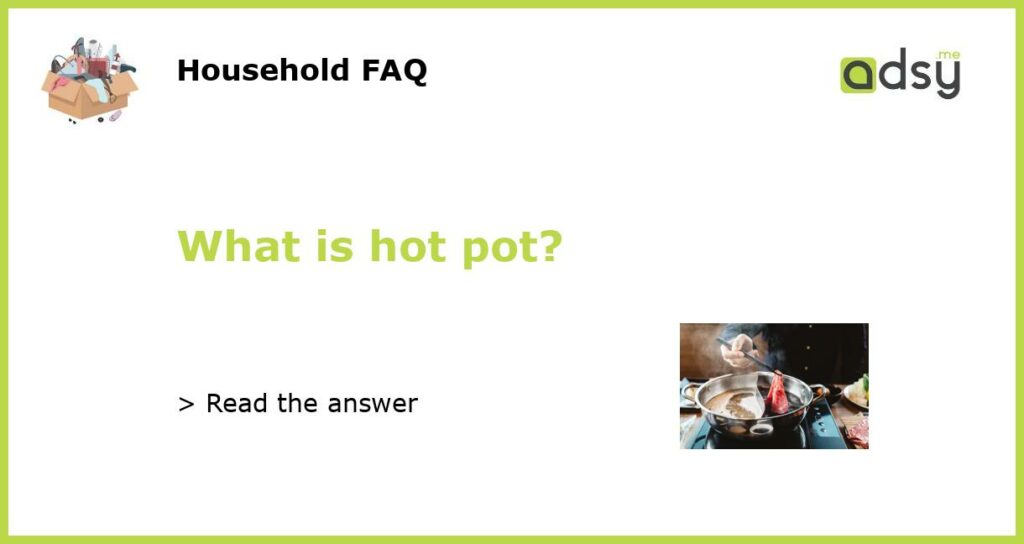 What is hot pot featured