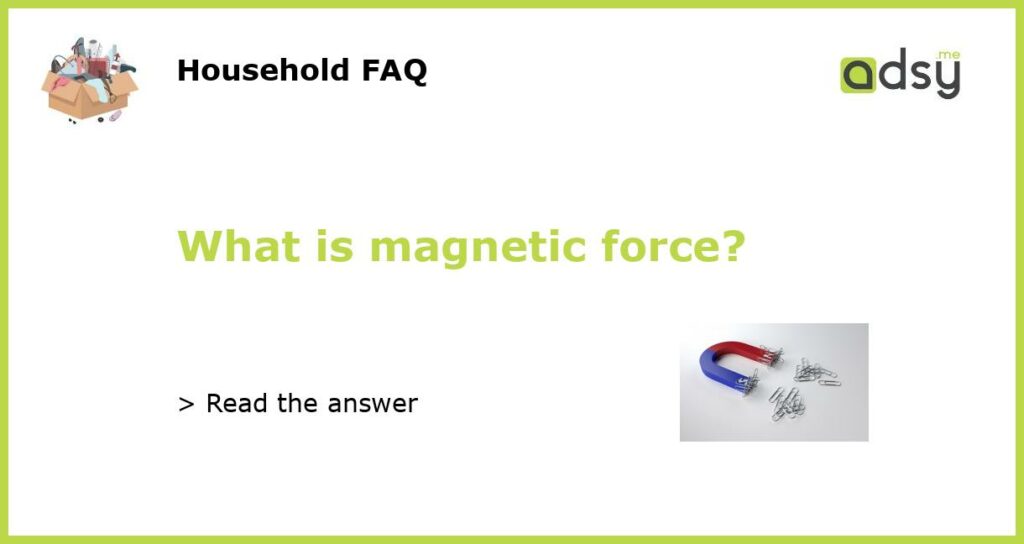 What is magnetic force featured