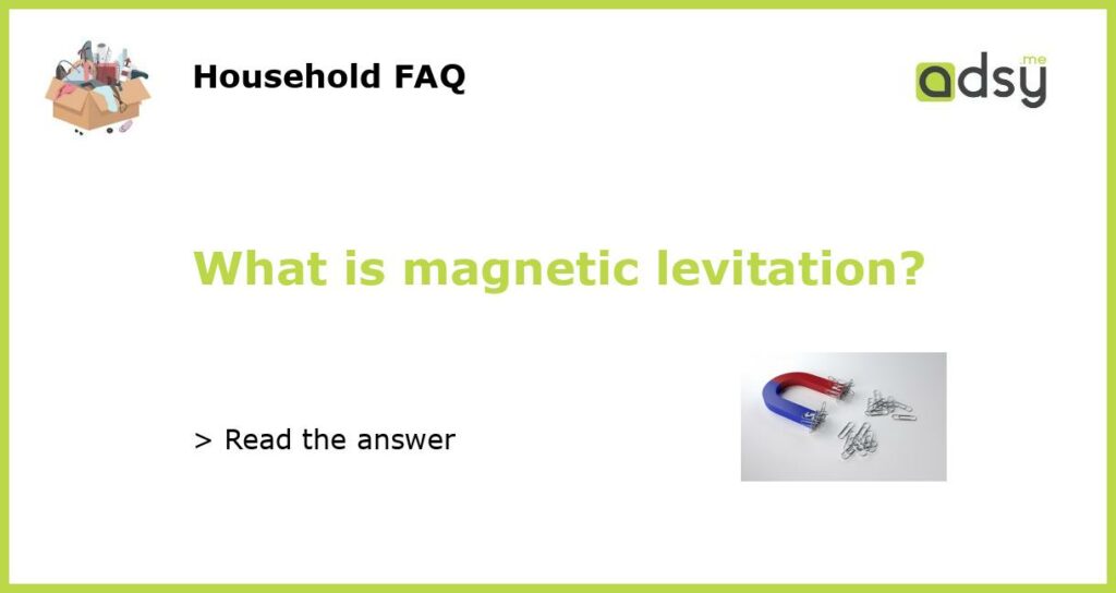 What is magnetic levitation featured