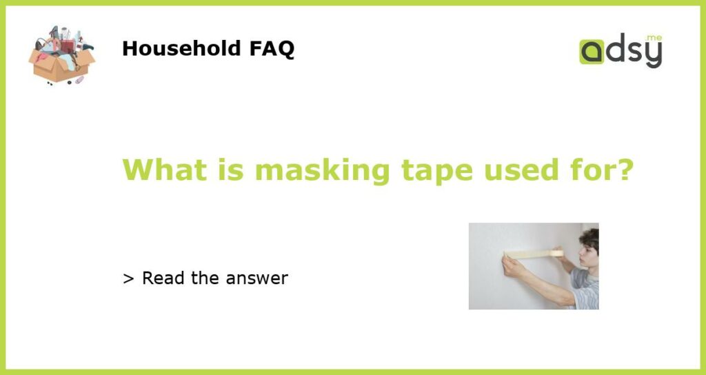 What is masking tape used for featured
