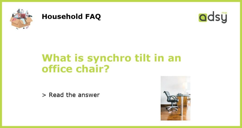 What is synchro tilt in an office chair?