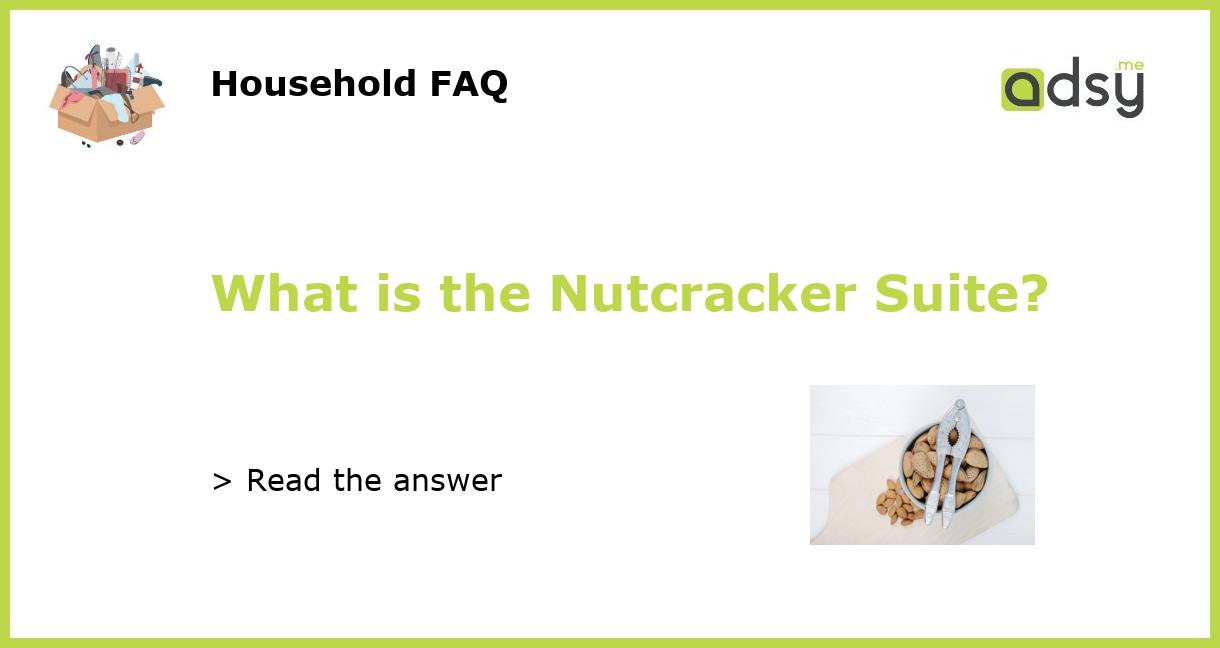 What is the Nutcracker Suite?