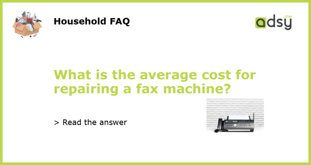 What is the average cost for repairing a fax machine featured