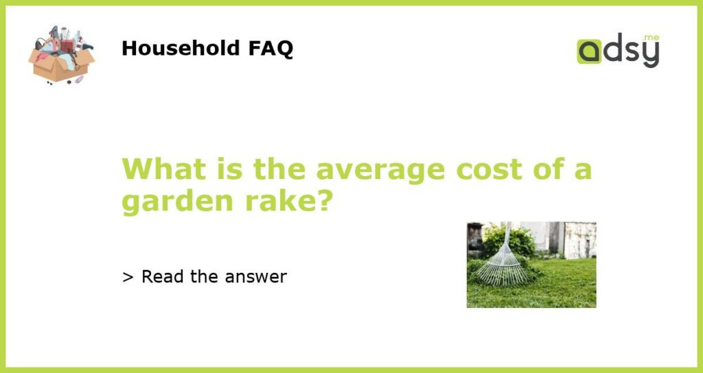 What is the average cost of a garden rake?