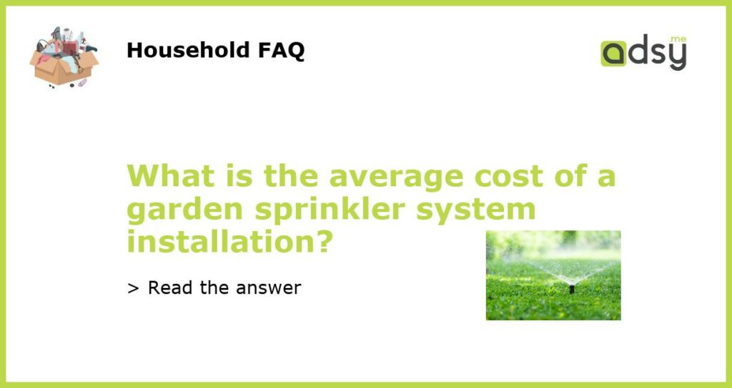 What is the average cost of a garden sprinkler system installation featured