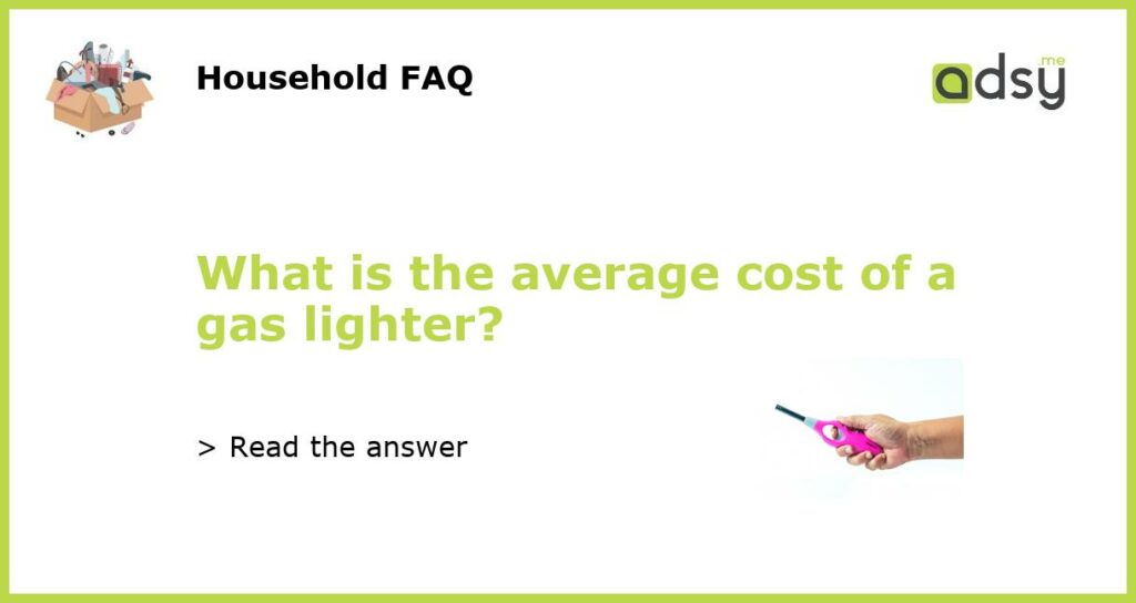 What is the average cost of a gas lighter featured