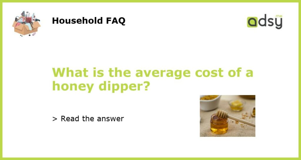 What is the average cost of a honey dipper?