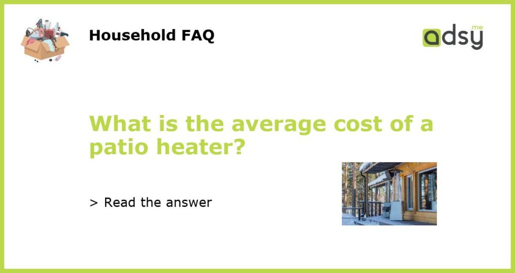 What is the average cost of a patio heater featured