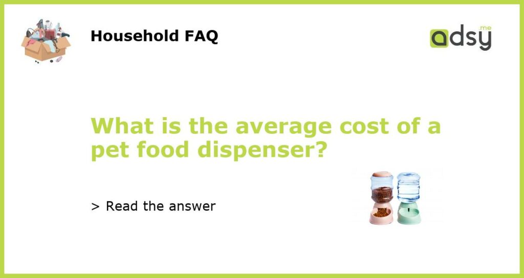 What is the average cost of a pet food dispenser featured