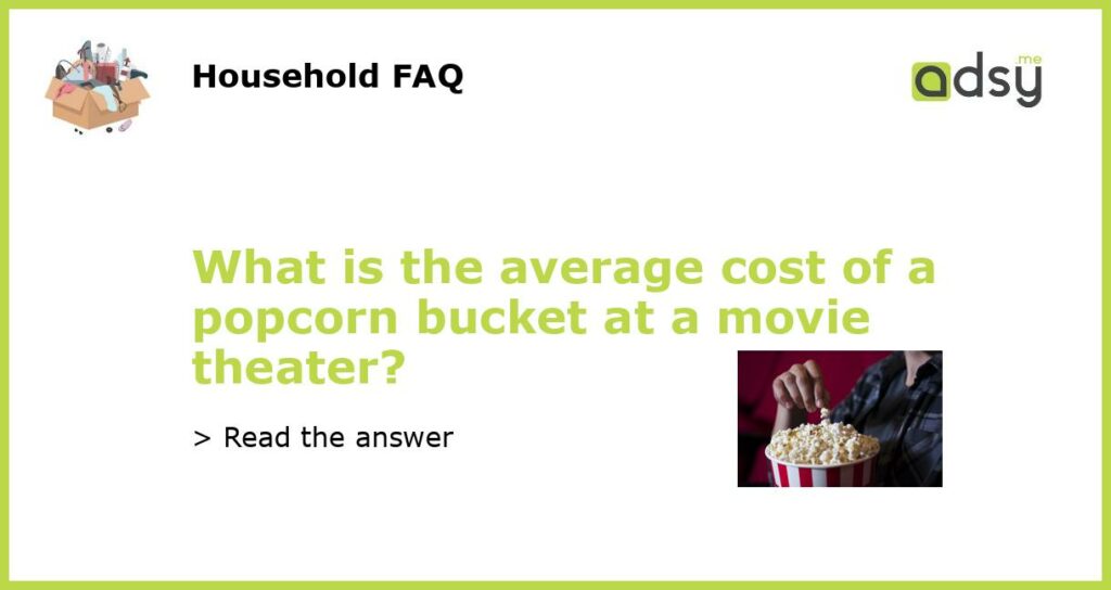 What is the average cost of a popcorn bucket at a movie theater featured