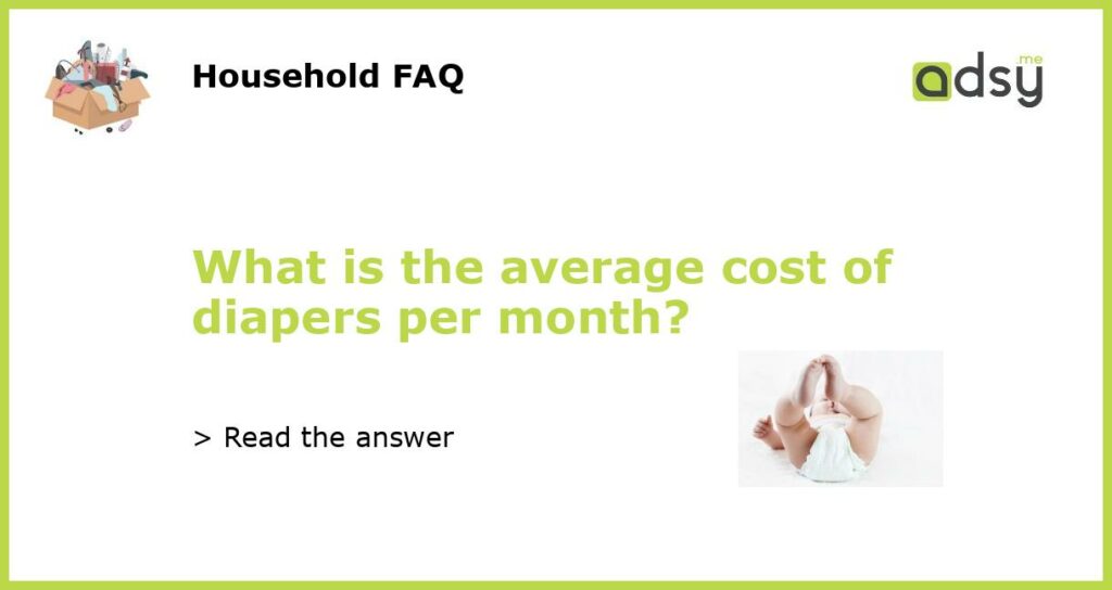 What is the average cost of diapers per month featured