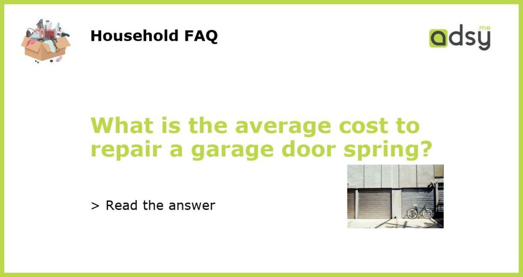 What is the average cost to repair a garage door spring featured