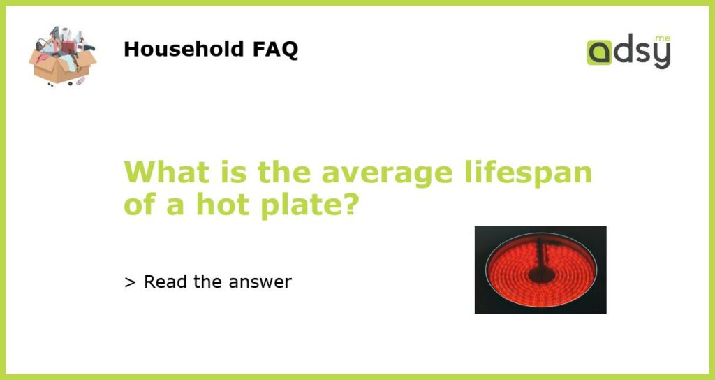What is the average lifespan of a hot plate featured