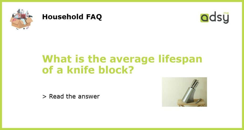 What is the average lifespan of a knife block featured