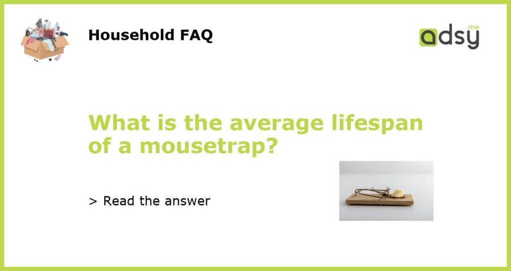 What is the average lifespan of a mousetrap featured