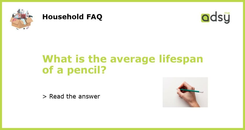 What is the average lifespan of a pencil featured