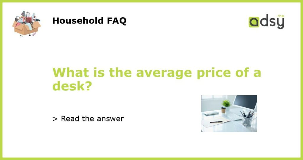 What is the average price of a desk featured