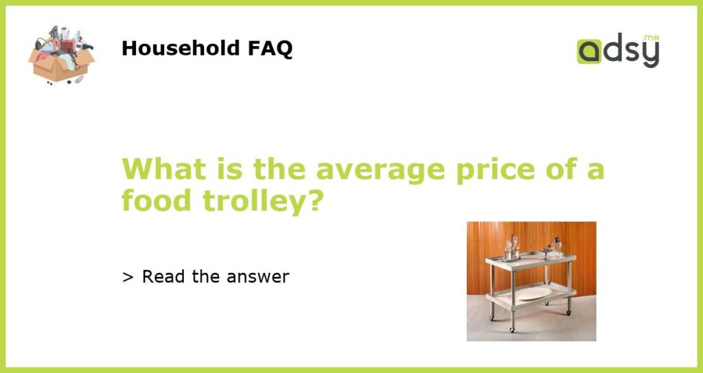 What is the average price of a food trolley featured