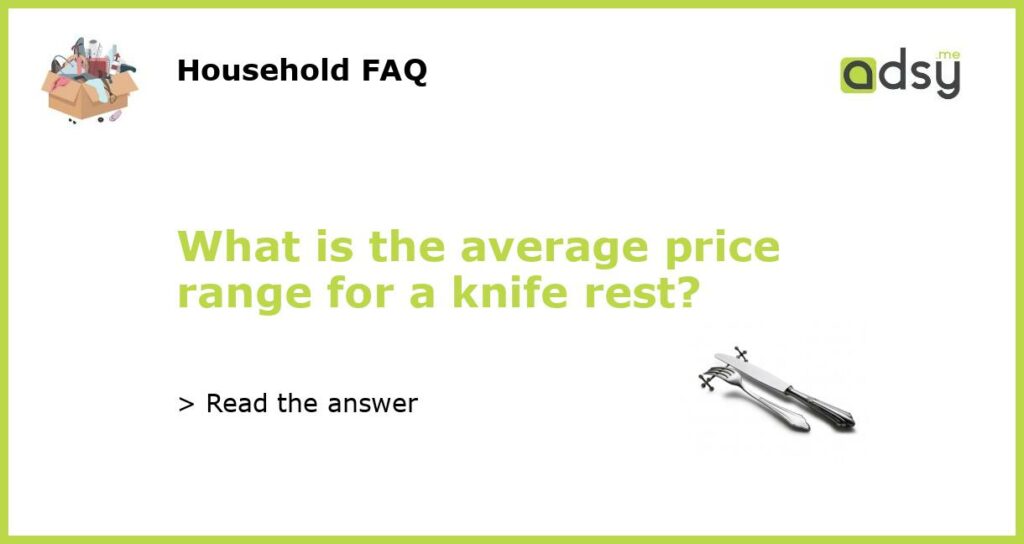 What is the average price range for a knife rest?