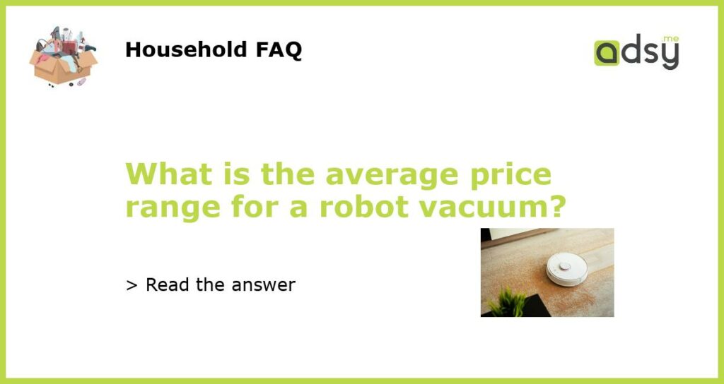 What is the average price range for a robot vacuum featured