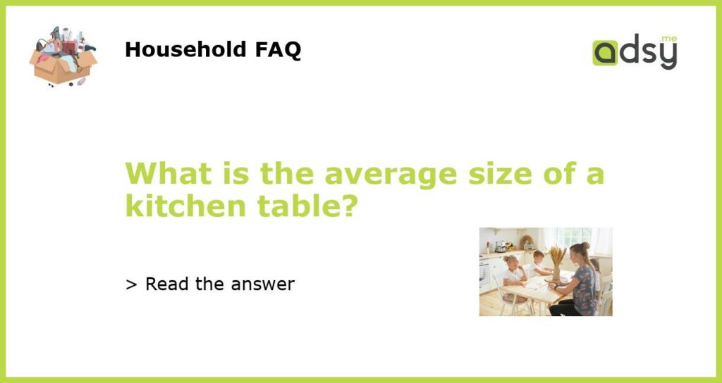 What is the average size of a kitchen table featured
