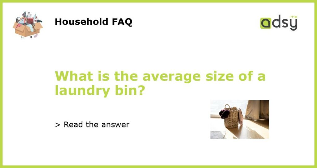What is the average size of a laundry bin featured
