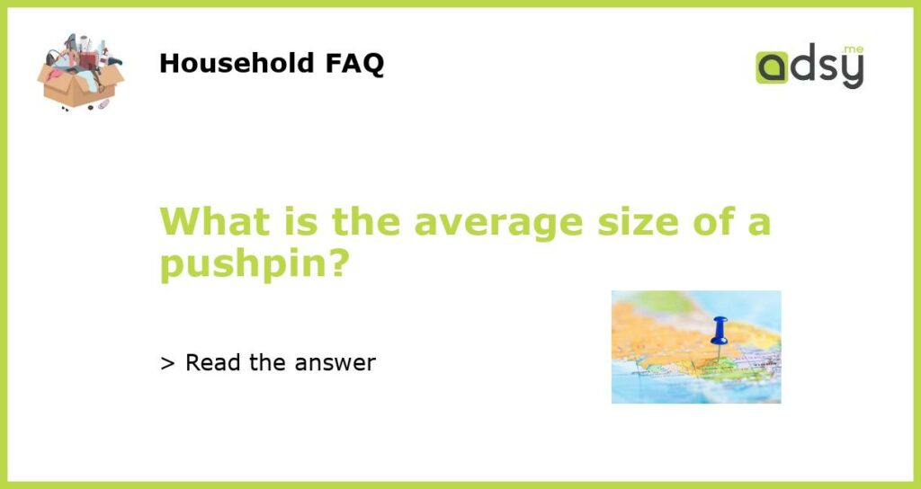 What is the average size of a pushpin featured