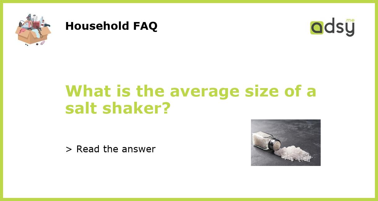 What is the average size of a salt shaker?