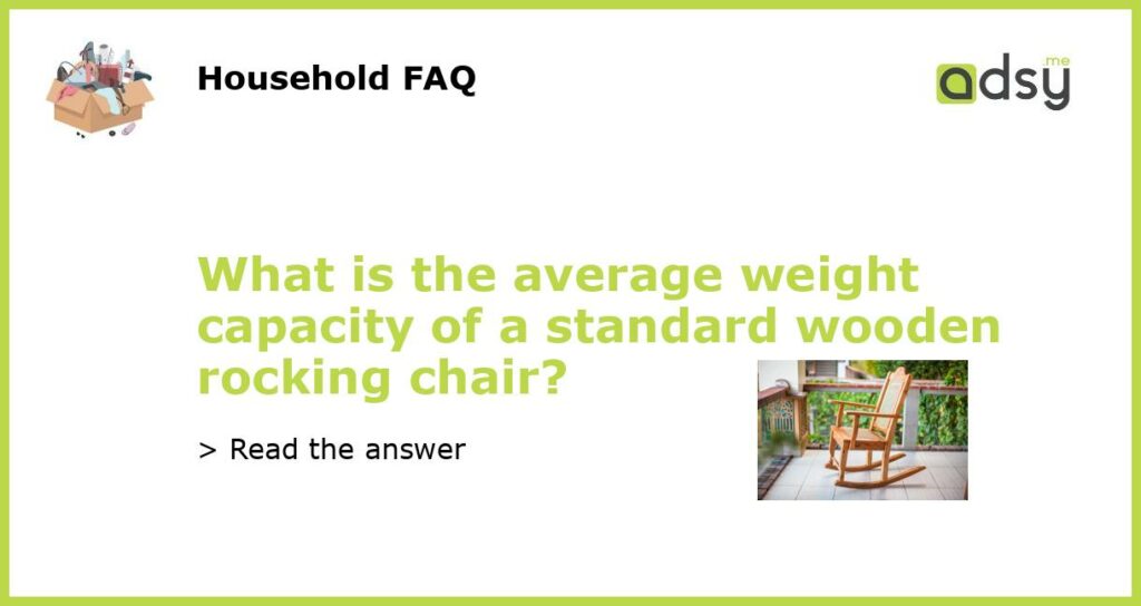 What is the average weight capacity of a standard wooden rocking chair?