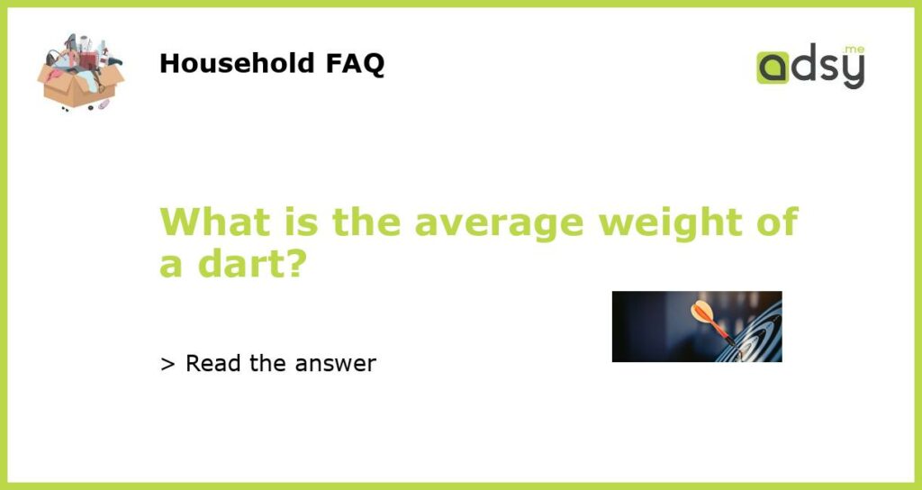 What is the average weight of a dart featured