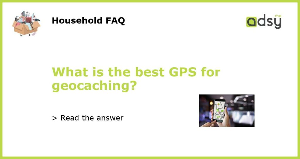 What is the best GPS for geocaching featured