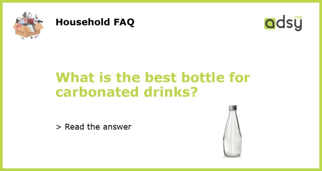 What is the best bottle for carbonated drinks featured