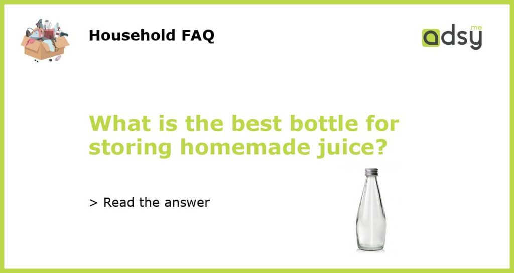 What is the best bottle for storing homemade juice featured