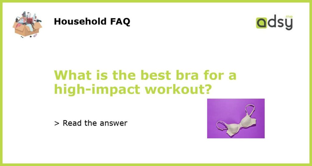 What is the best bra for a high impact workout featured
