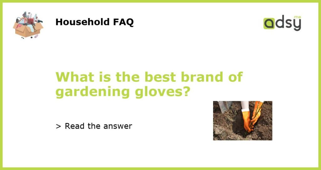 What is the best brand of gardening gloves featured