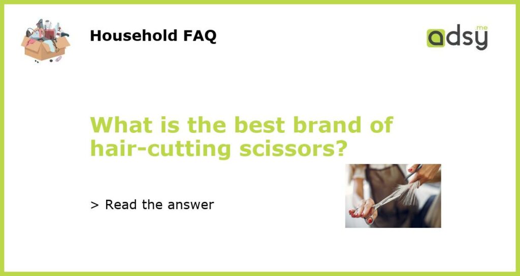What is the best brand of hair cutting scissors featured