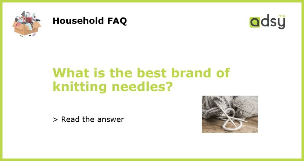 What is the best brand of knitting needles featured