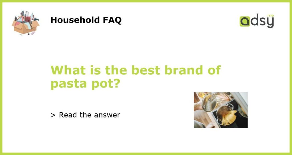 What is the best brand of pasta pot featured