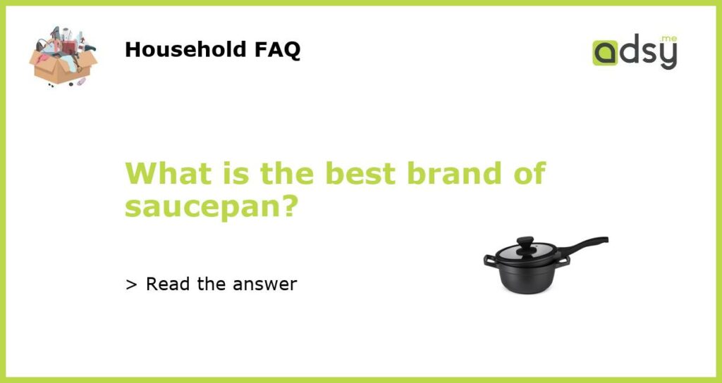 What is the best brand of saucepan featured