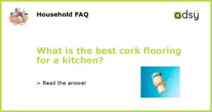 What is the best cork flooring for a kitchen featured